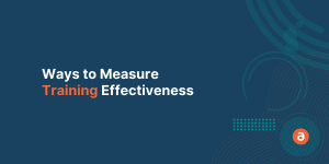 Ways to Measure Training Effectiveness