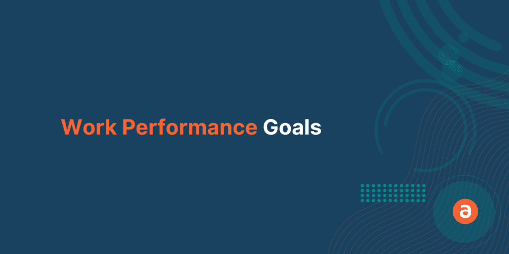 How to Set and Manage Work Performance Goals