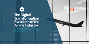 The Digital Transformation Evolution of the Airline Industry 