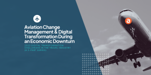 Aviation Change Management & Digital Transformation During an Economic Downturn