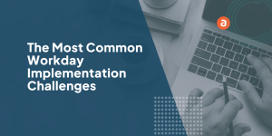The Most Common Workday Implementation Challenges