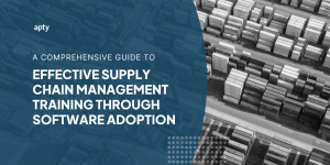 A Comprehensive Guide to Effective Supply Chain Management Training Through Software Adoption
