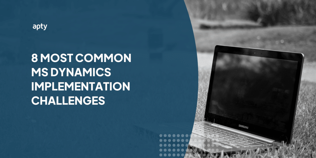 8 Most Common Microsoft Dynamics Implementation Challenges