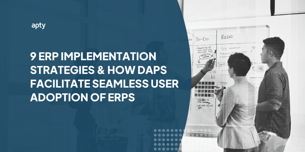 9 ERP Implementation Strategies and How Digital Adoption Platforms Facilitate Seamless User Adoption of ERPs