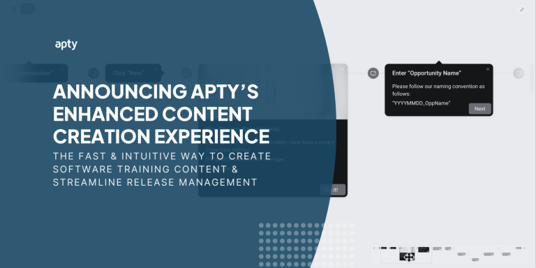 Announcing Apty’s Enhanced Content Creation Experience: The Fast and Intuitive Way to Create Software Training Content and Streamline Release Management 