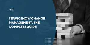 ServiceNow Change Management The Complete Guide