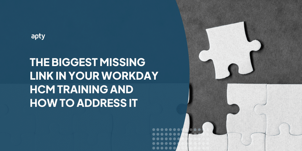 The Biggest Missing Link In Your Workday HCM Training And How To Address It