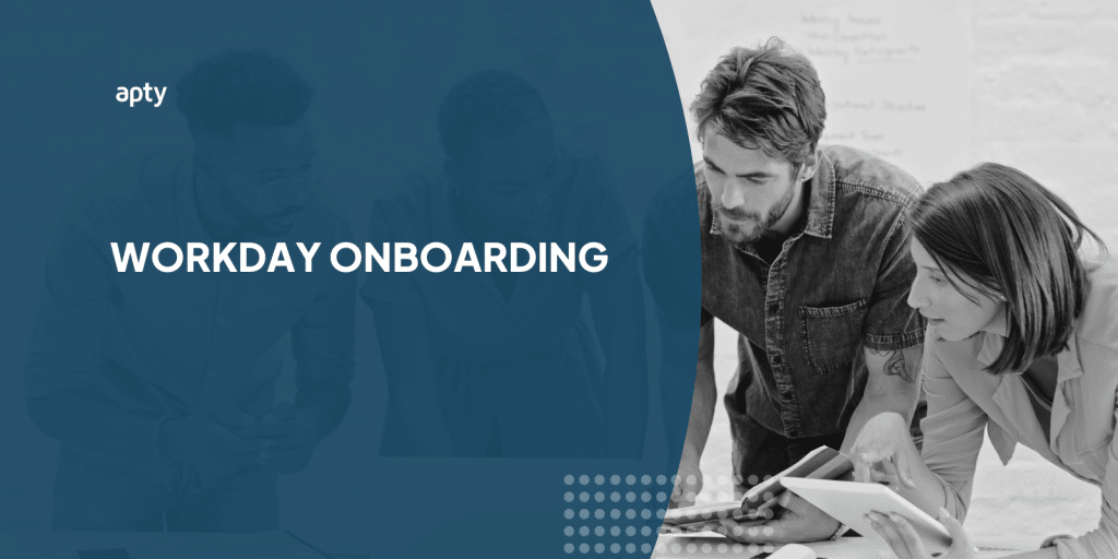 Workday Onboarding: A Checklist for Onboarding your Employees 